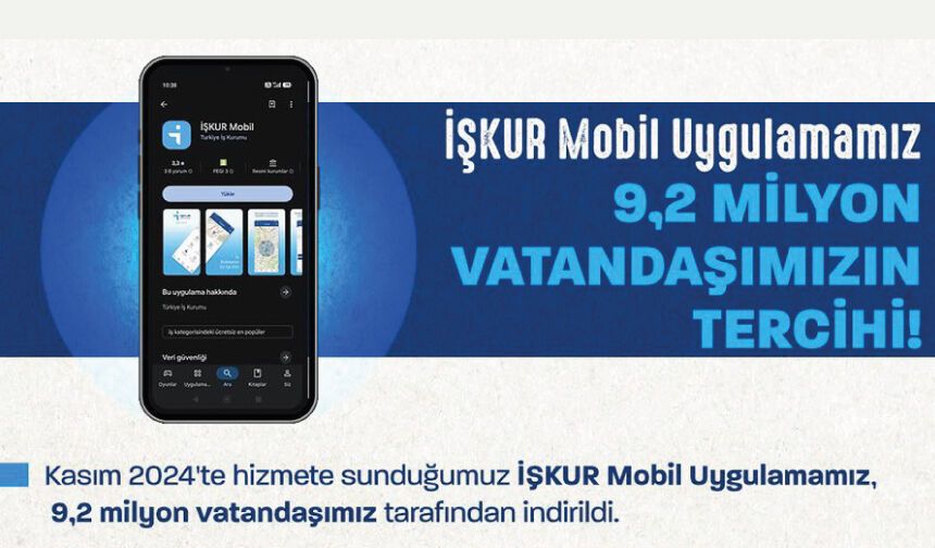 İŞKUR Mobil uygulamamız ile hizmetlerimizi 9.2 milyon vatandaşımızın cebine taşıdık