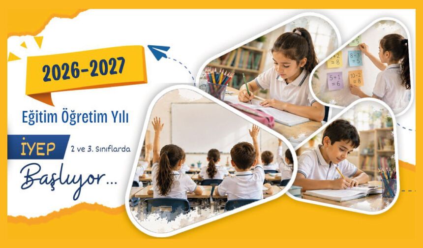 2026 2027 EĞİTİM ÖĞRETİM YILINDA İYEP 2 ve 3. SINIFLARDA BAŞLIYOR