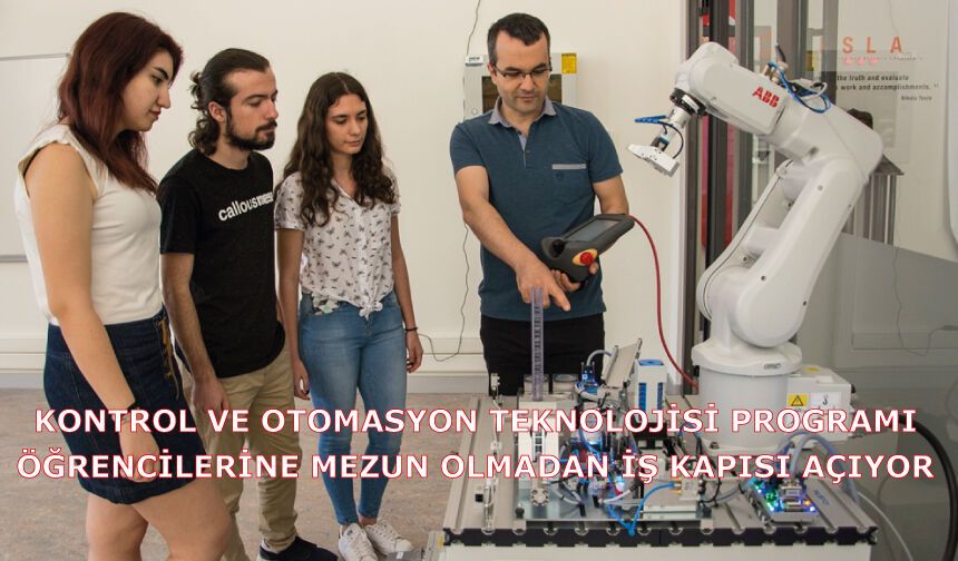 Kontrol ve Otomasyon Teknolojisi Programı, öğrencilerine mezun olmadan iş kapısı açıyor