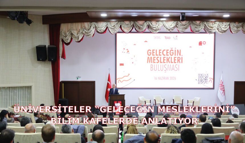 Üniversiteler “geleceğin mesleklerini” Bilim Kafelerde anlatıyor