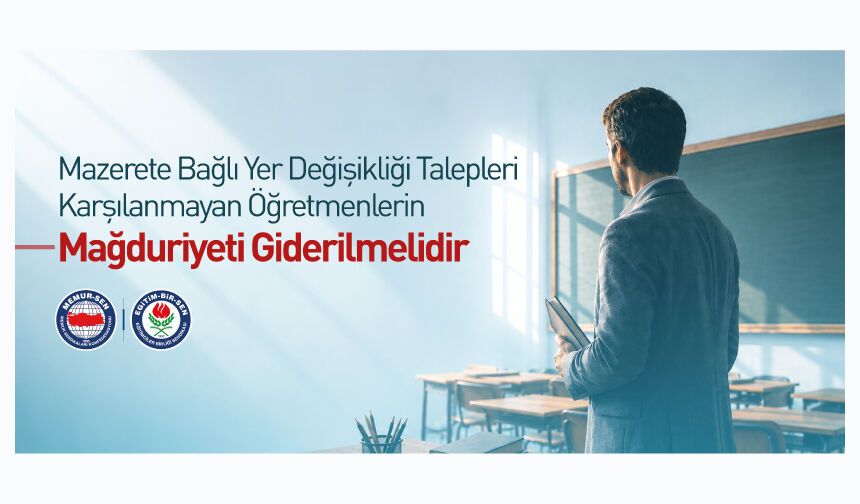 MAZERETE BAĞLI YER DEĞİŞİKLİĞİ TALEPLERİ KARŞILANMAYAN ÖĞRETMENLERİN MAĞDURİYETİ GİDERİLMELİDİR