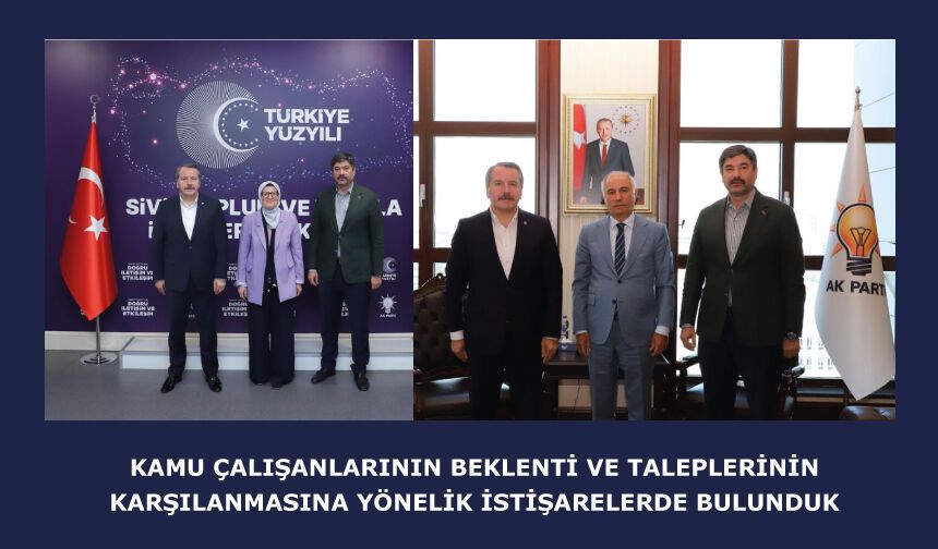 Kamu çalışanlarının beklenti ve taleplerinin karşılanmasına yönelik istişarelerde bulunduk