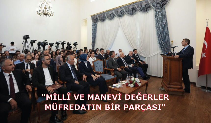 "Millî ve manevi değerler, müfredatın bir parçası"