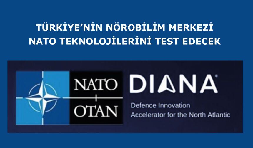 Türkiye’nin nörobilim merkezi NATO teknolojilerini test edecek