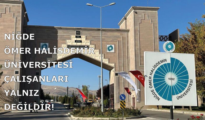 NİĞDE ÖMER HALİSDEMİR ÜNİVERSİTESİ ÇALIŞANLARI YALNIZ DEĞİLDİR!