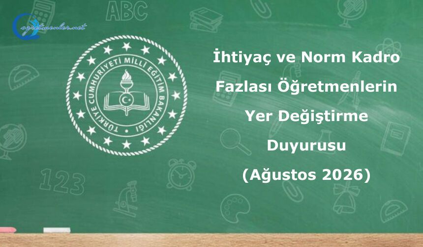 İhtiyaç ve Norm Kadro Fazlası Öğretmenlerin Yer Değiştirme Duyurusu Ağustos 2026