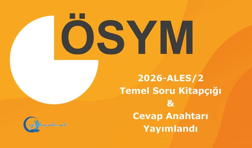 2026-ALES/2: Temel Soru Kitapçığı ve Cevap Anahtarı Yayımlandı
