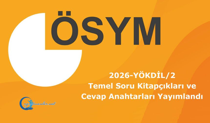 2026-YÖKDİL/2: Temel Soru Kitapçıkları ve Cevap Anahtarları Yayımlandı