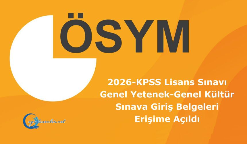 2026-KPSS Lisans Sınavı Genel Yetenek-Genel Kültür Oturumu: Sınava Giriş Belgeleri Erişime Açıldı