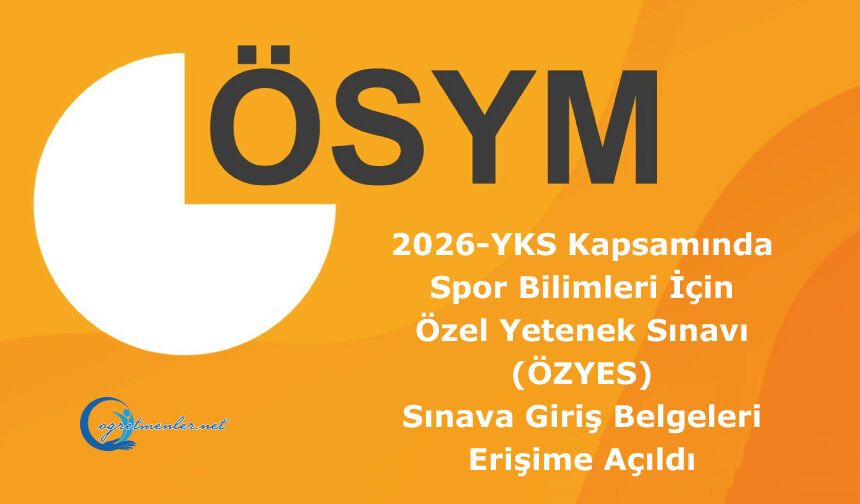 2026-YKS Kapsamında Spor Bilimleri İçin Özel Yetenek Sınavı (ÖZYES): Sınava Giriş Belgeleri Erişime Açıldı