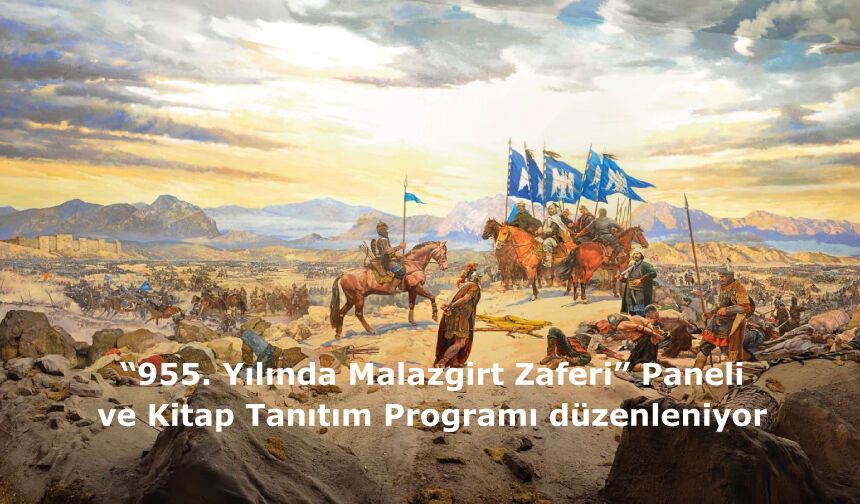 “955. Yılında Malazgirt Zaferi” Paneli ve Kitap Tanıtım Programı düzenleniyor