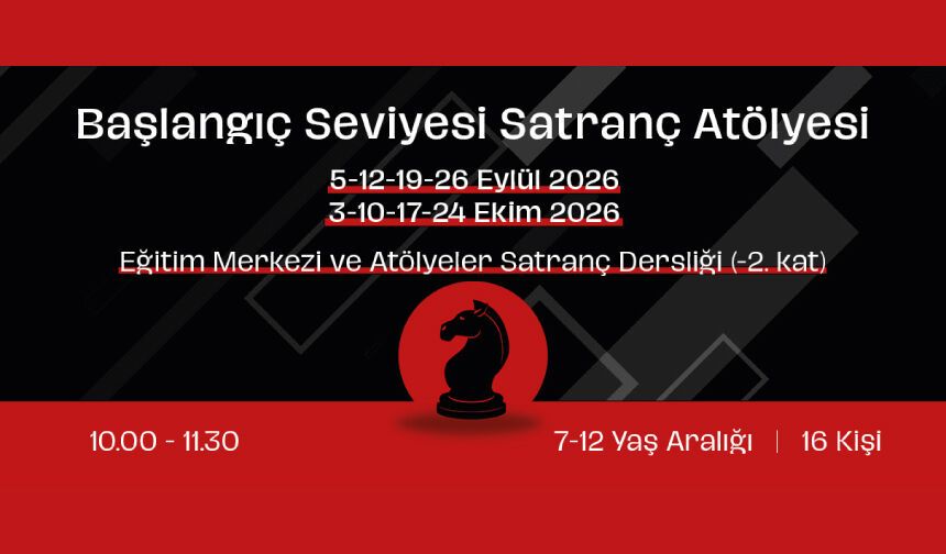 Başlangıç Seviyesi Satranç Atölyesi- Eylül 2026
