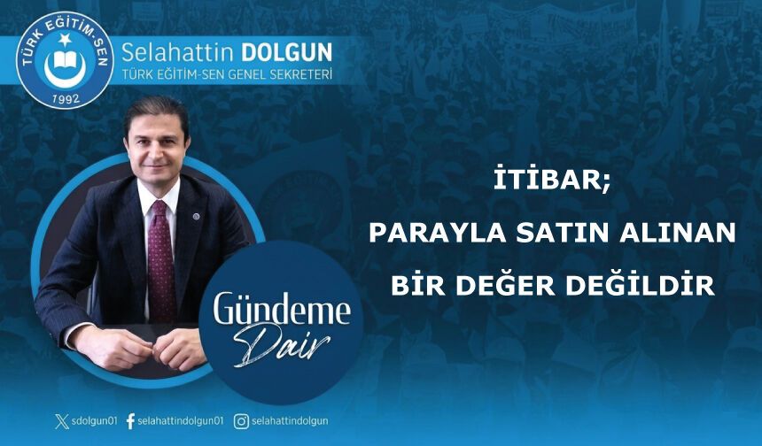 İtibar; parayla satın alınan bir değer değildir