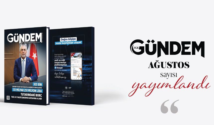 SGK Gündem’in Ağustos sayısı yayımlandı