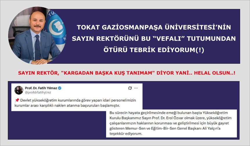 Sayın Rektör, "Kargadan başka kuş tanımam" diyor yani.. Helal olsun..!