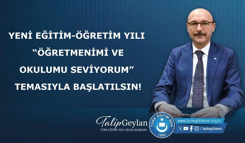 Yeni Eğitim-Öğretim Yılı, “Öğretmenimi ve Okulumu Seviyorum” Temasıyla Başlatılsın!