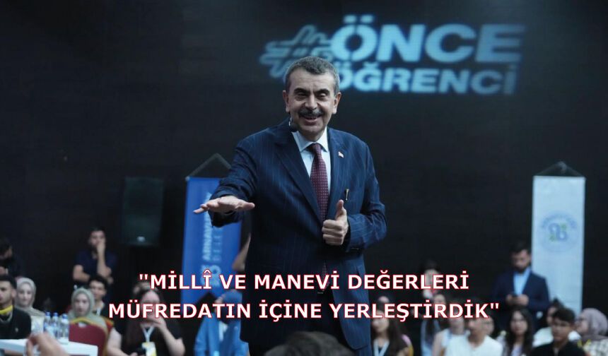 "Millî ve manevi değerleri müfredatın içine yerleştirdik"