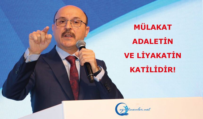 MÜLAKAT, ADALETİN VE LİYAKATİN KATİLİDİR!
