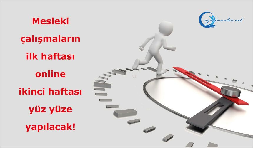 Mesleki çalışmaların ilk haftası  çevrim içi (online) ikinci haftası yüz yüze yapılacak!