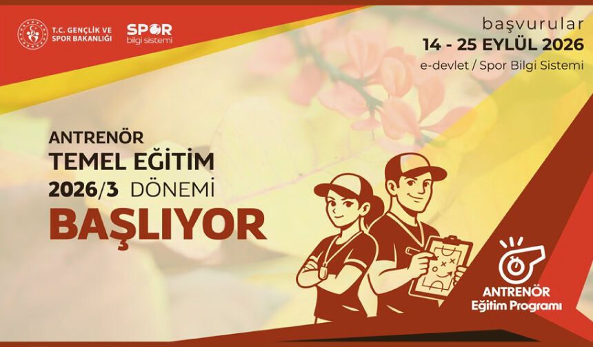 2026'nın Üçüncü Antrenör Temel Eğitim Programı başvuruları başlası