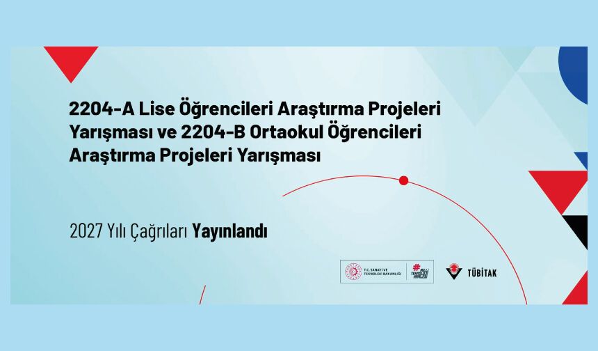 Lise ve Ortaokul Öğrencileri Araştırma Projeleri Yarışması 2027 Yılı Çağrıları Yayınlandı