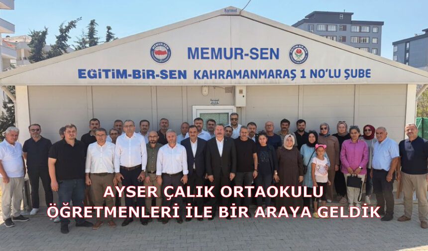 AYSER ÇALIK ORTAOKULU ÖĞRETMENLERİ İLE BİR ARAYA GELDİK