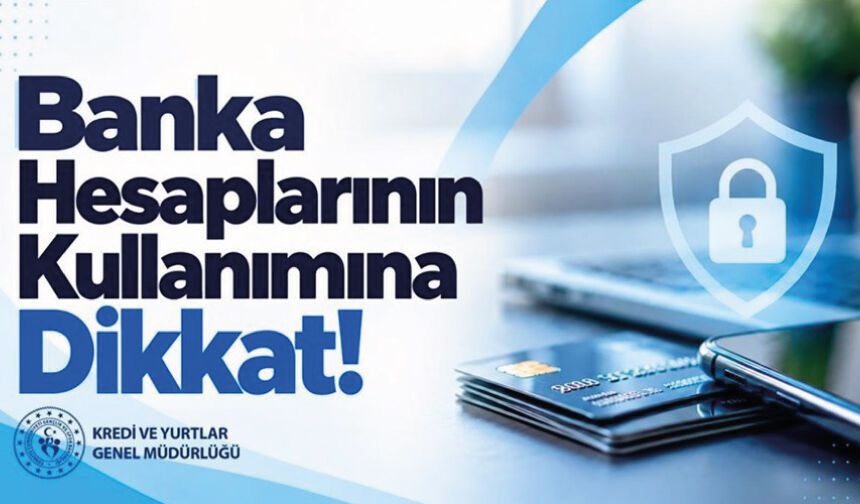 Banka Hesaplarının Kullanımına Dikkat!