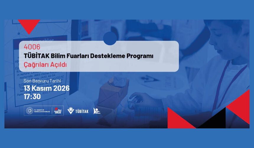 4006-TÜBİTAK Bilim Fuarları Destekleme Programı 13. Dönem 4006-A ve 4006-B Çağrıları Yayınlandı