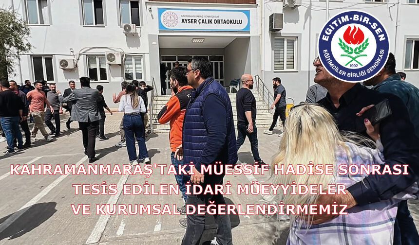 Kahramanmaraş'taki Müessif Hadise Sonrası Tesis Edilen İdari Müeyyideler ve Kurumsal Değerlendirmemiz