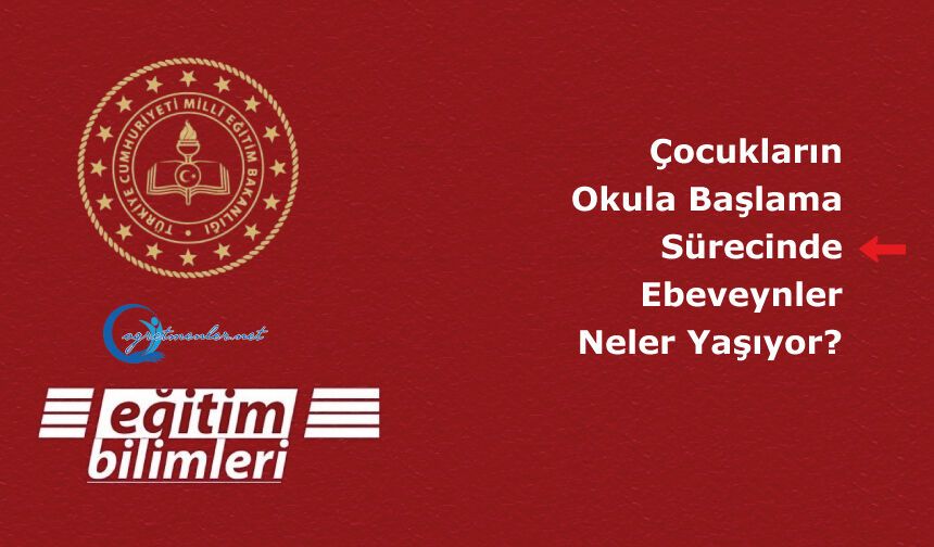 Çocukların Okula Başlama Sürecinde Ebeveynler Neler Yaşıyor?