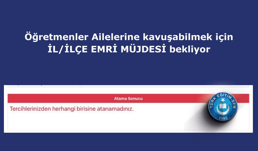 Öğretmenler Ailelerine kavuşabilmek için  İL/İLÇE EMRİ MÜJDESİ bekliyor