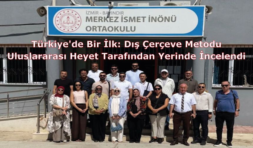 Türkiye'de Bir İlk: Dış Çerçeve Metodu Uluslararası Heyet Tarafından Yerinde İncelendi