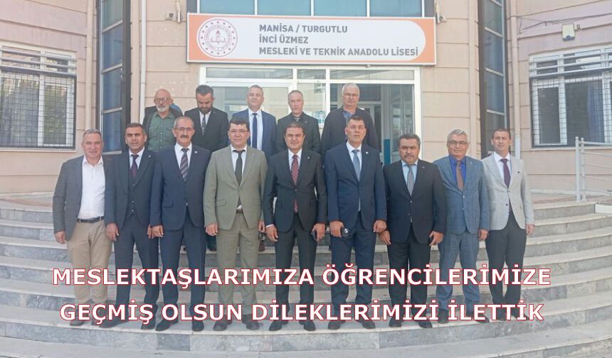 Meslektaşlarımıza öğrencilerimize geçmiş olsun dileklerimizi ilettik