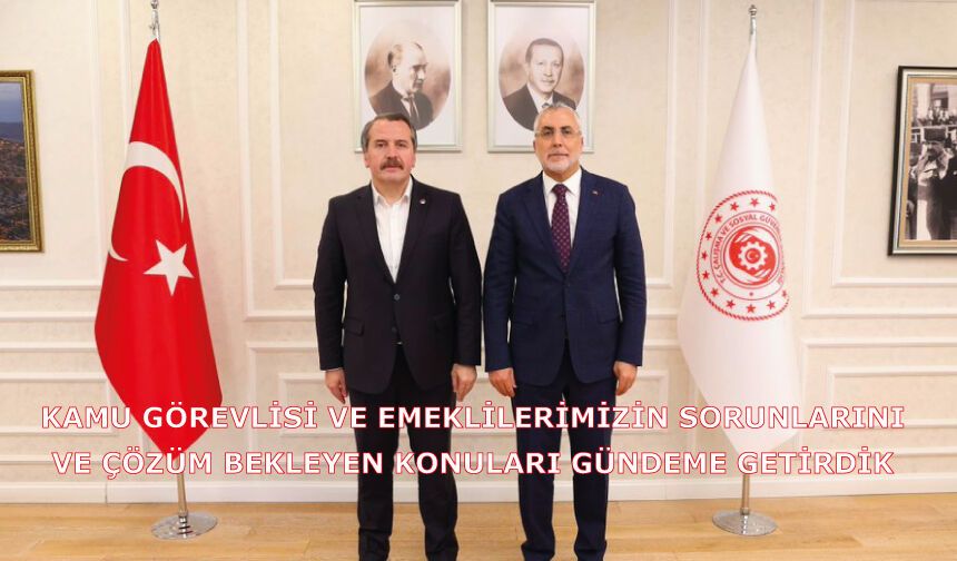 Kamu görevlisi ve emeklilerimizin sorunlarını ve çözüm bekleyen konuları gündeme getirdik
