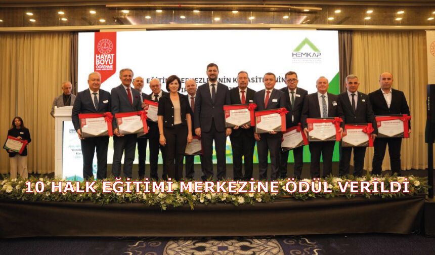 TÜRKİYE GENELİNDE ÖNE ÇIKAN 10 HALK EĞİTİMİ MERKEZİNE ÖDÜL TÖRENİ DÜZENLENDİ