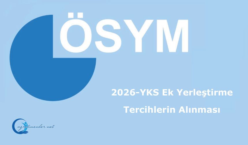 2026-YKS Ek Yerleştirme: Tercihlerin Alınması