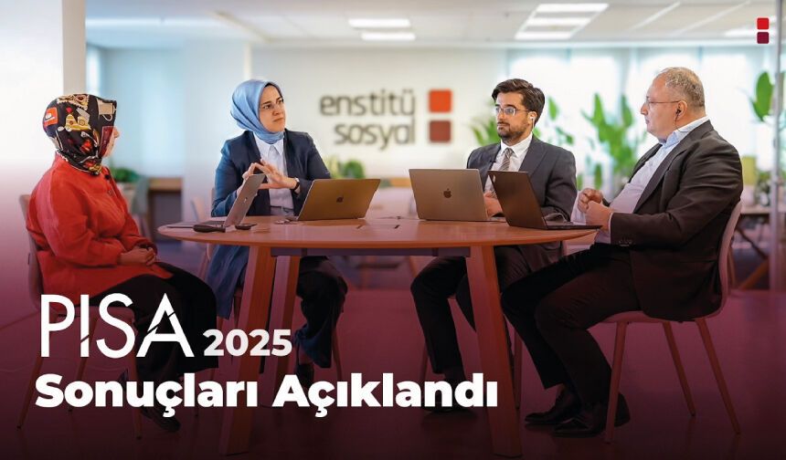PISA 2025: Bugünün Sonuçları, Yarının Eğitimi