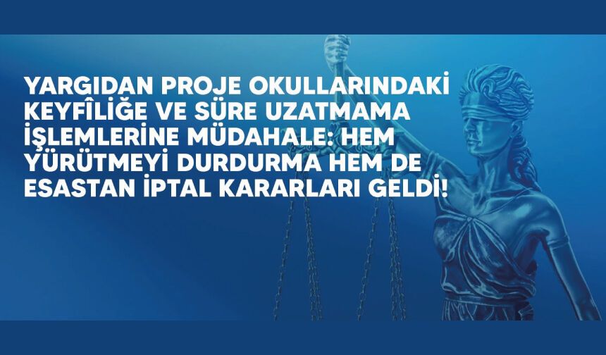 Yargıdan Proje Okullarındaki Keyfîliğe ve Süre Uzatmama İşlemlerine Müdahale