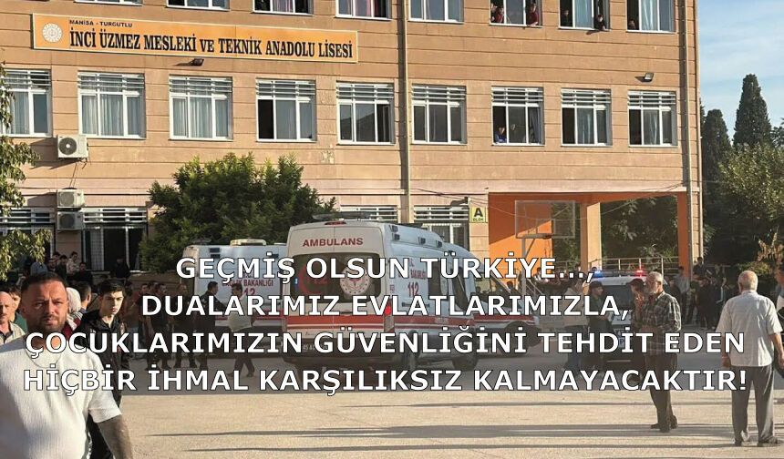 ÇOCUKLARIMIZIN GÜVENLİĞİNİ TEHDİT EDEN HİÇBİR İHMAL KARŞILIKSIZ KALMAYACAKTIR!,