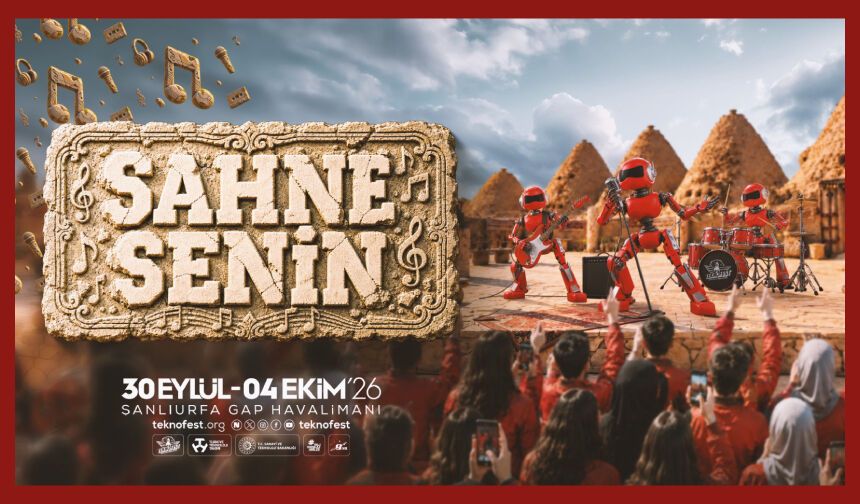 TEKNOFEST Güneydoğu Şanlıurfa’da "Sahne Senin"