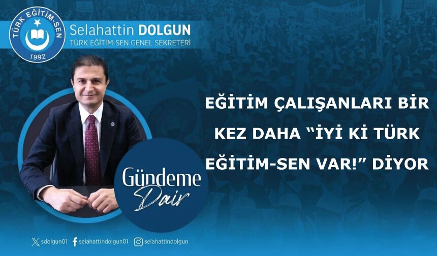 Eğitim çalışanları bir kez daha “İyi ki Türk Eğitim-Sen var!” diyor