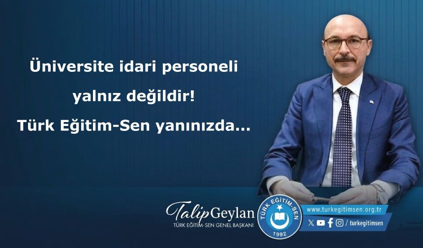 Üniversite idari personeli yalnız değildir!