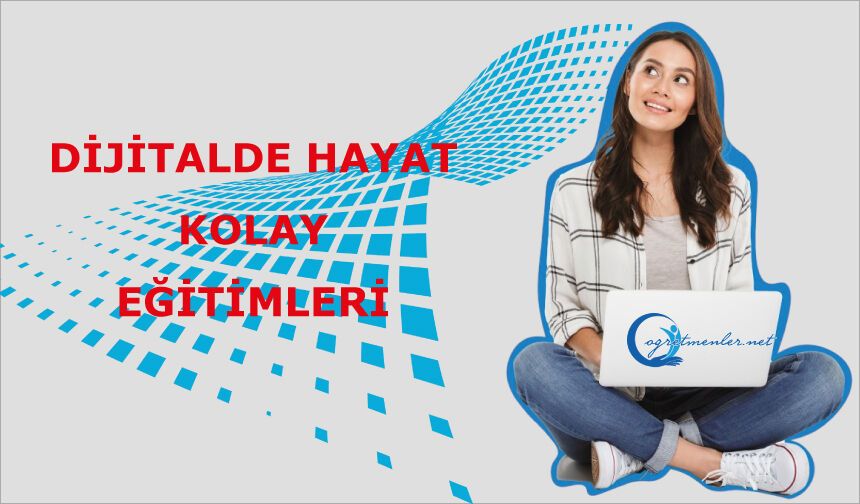 Dijitalde Hayat Kolay Eğitimleri