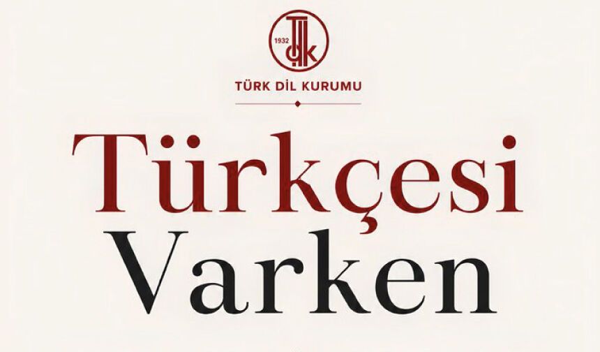 Türkçesi Varken!