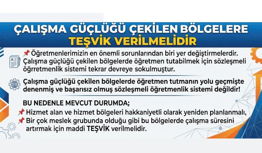 ÇALIŞMA GÜÇLÜĞÜ ÇEKİLEN BÖLGELERE TEŞVİK VERİLMELİDİR