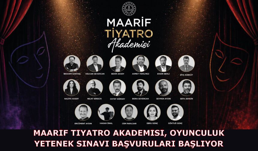 MAARİF TİYATRO AKADEMİSİ, OYUNCULUK YETENEK SINAVI BAŞVURULARI BAŞLIYOR