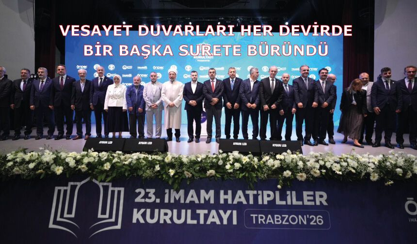 Vesayet duvarları her devirde bir başka surete büründü