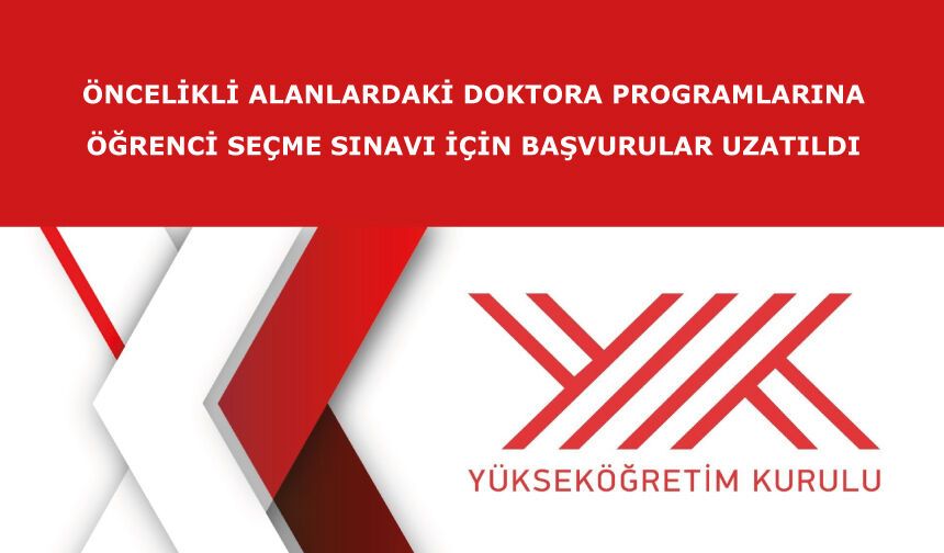 Öncelikli Alanlardaki Doktora Programlarına Öğrenci Seçme Sınavı için Başvurular uzatıldı