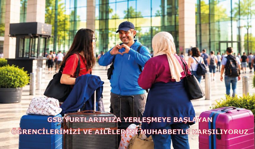 GSB Yurtlarımıza yerleşmeye başlayan öğrencilerimizi ve ailelerini muhabbetle karşılıyoruz