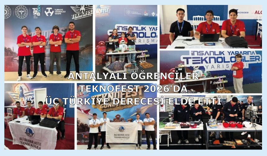 ANTALYALI ÖĞRENCİLER TEKNOFEST 2026'DA ÜÇ TÜRKİYE DERECESİ ELDE ETTİ
